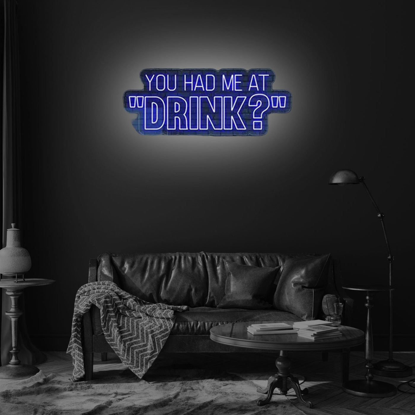 YOU HAD ME AT DRINK NEON SIGN