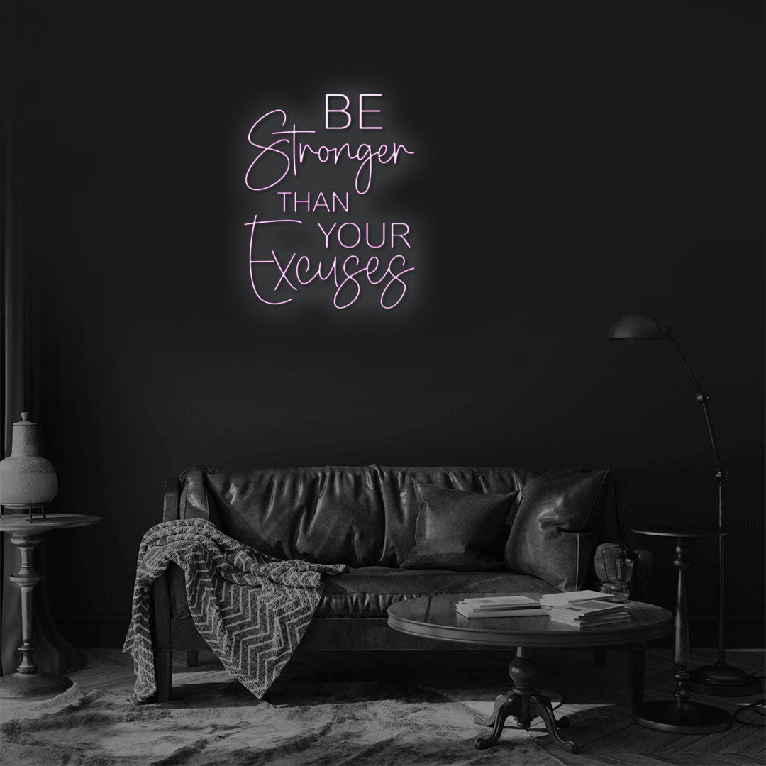 Be stronger than your excuses Neon Sign