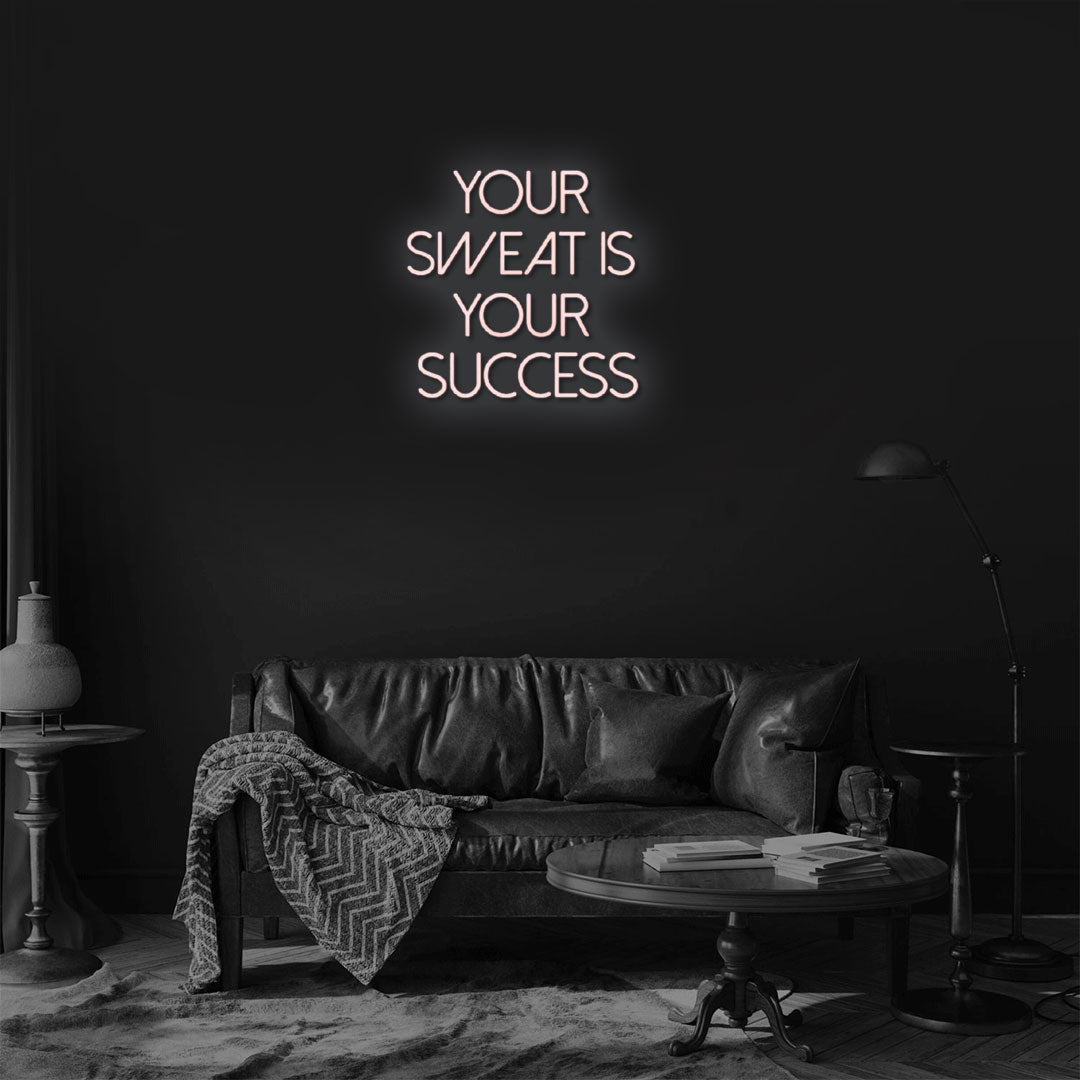 Your Sweat is your success Neon Sign